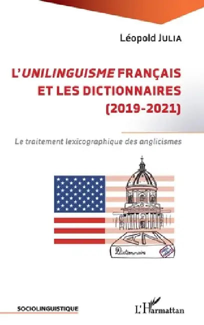 L'unilinguisme français et les dictionnaires (2019-2021): Le traitement lexicographique des anglicismes by Julia Leopold