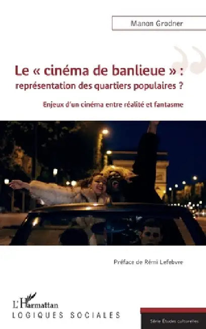 Le cinéma de banlieue: représentation des quartiers populaires ? by Grodner Manon