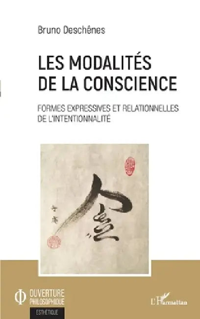 Les modalités de la conscience: Formes expressives et relationnelles de l'intentionnalité by Bruno Deschênes