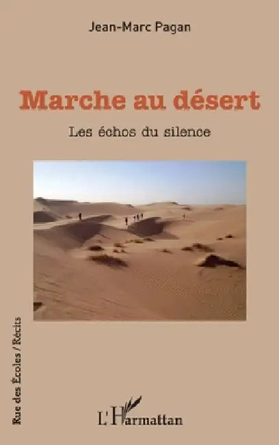 Marche au désert: Les échos du silence by Jean-Marc Pagan