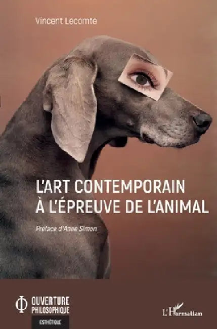 L'art contemporain à l'épreuve de l'animal by Vincent Lecomte