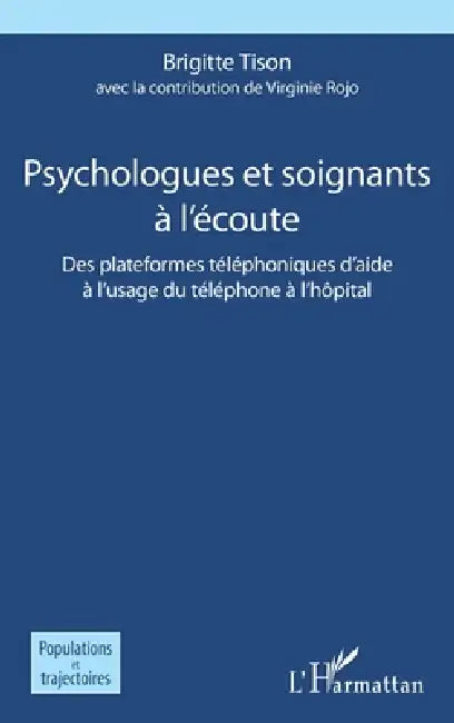 Psychologues et soignants à l'écoute: Des plateformes téléphoniques d'aide à l'usage du téléphone à l'hôpital by Brigitte Tison