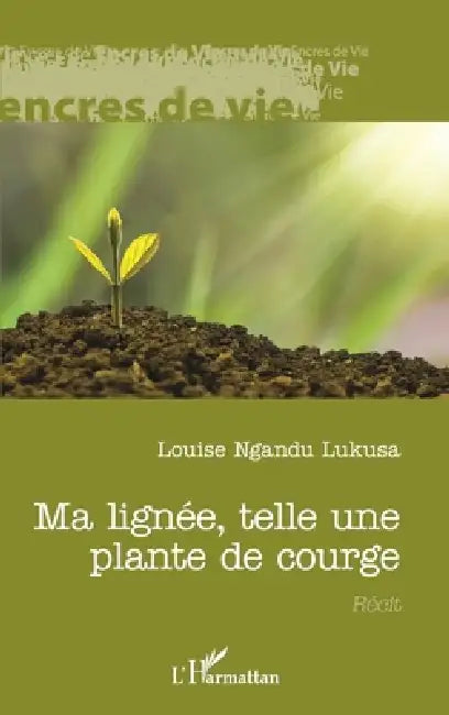 Ma lignée, telle une plante de courge by Ngandu Lukusa Louise