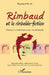 Rimbaud et la rimbaldo-fiction: Chance ou malchance pour la rimbaldie Nouvelle édition, entièrement revue, augmentée d'un index des noms de personnes by Raymond Perrin