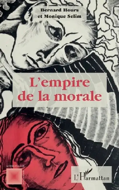 L'empire de la morale by Bernard Hours, Monique Selim