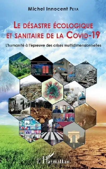 Le désastre écologique et sanitaire de la COVID-19: L'humanité à l'épreuve des crises multidimensionnelles by Michel Innocent Peya