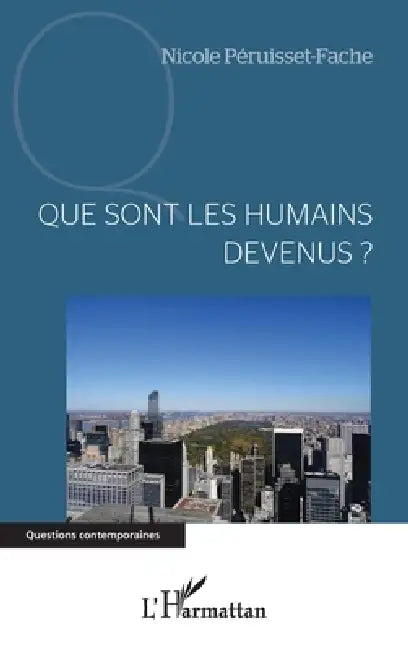 Que sont les humains devenus ? by Nicole Péruisset-Fache