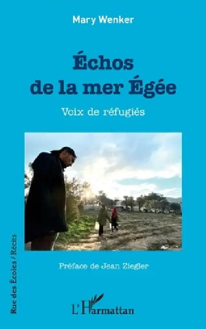 Échos de la mer Égée: Voix de réfugiés by Mary Wenker