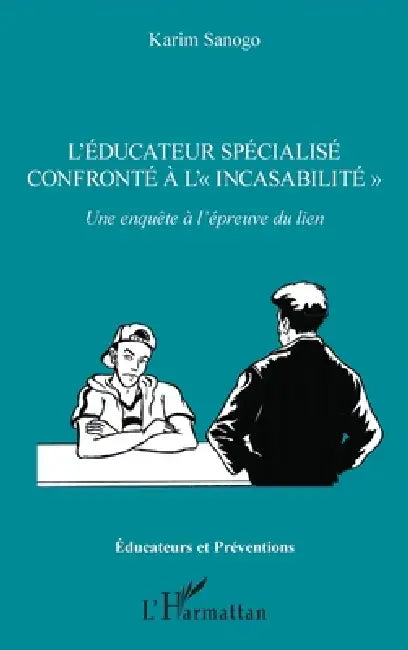 L'éducateur spécialisé confronté à l'incasabilité by Karim Sanogo
