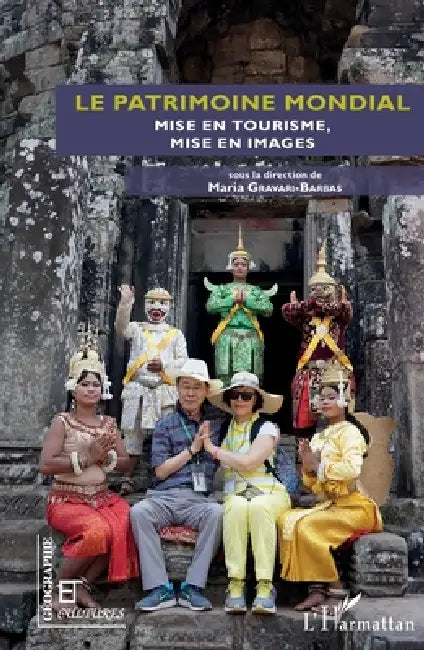 Le patrimoine mondial: Mise en tourisme, mise en images by Emmanuelle Dedenon