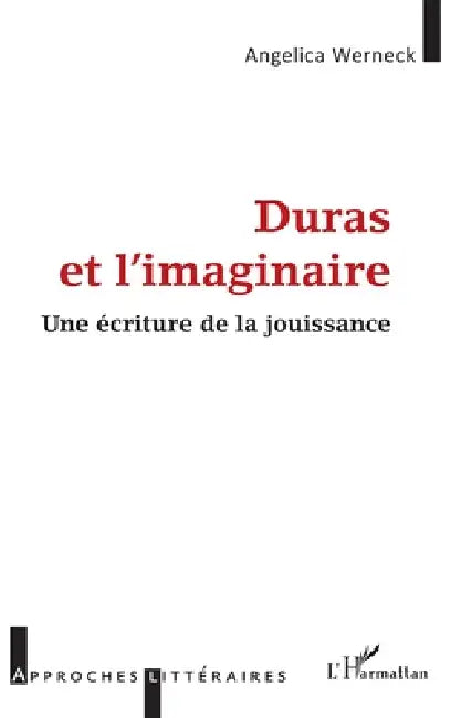Duras et l'imaginaire: Une écriture de la jouissance by Werneck Angelica