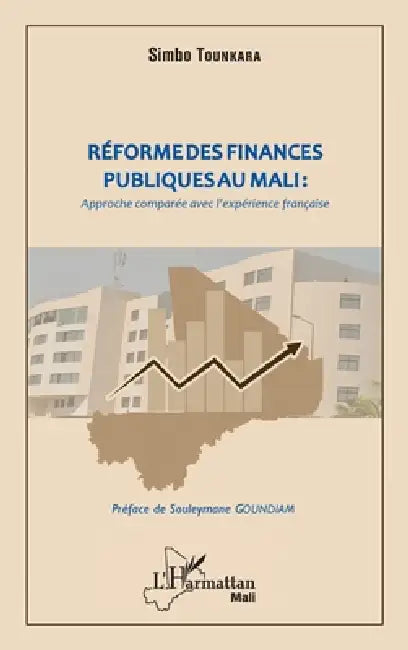 Réforme des finances publiques au Mali: approche comparée avec l'expérience française by Tounkara Simbo
