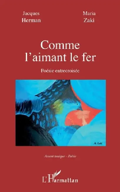 Comme l'aimant le fer: Poésie entrecroisée by Maria Zaki, Jacques Herman