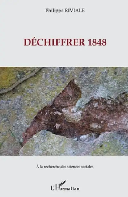 Déchiffrer 1848 by Philippe Riviale