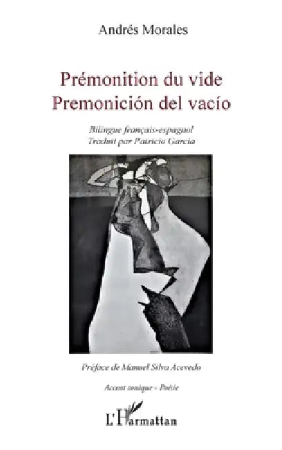Prémonition du vide: Premonición del vacío Bilingue français-espagnol by Andrès Morales, Patricio Garcia