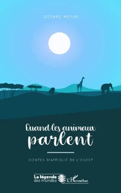 Quand les animaux parlent: Contes d'Afrique de l'ouest A partir de 10 ans by Gérard Meyer