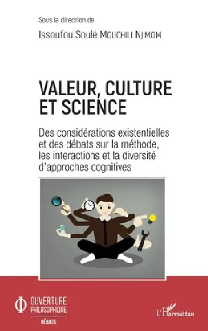 Valeur, culture et science: Des considérations existentielles et des débats sur la méthode, les interactions et la diversité d'approches cognitives by Issoufou Soulé Mouchili Njimom