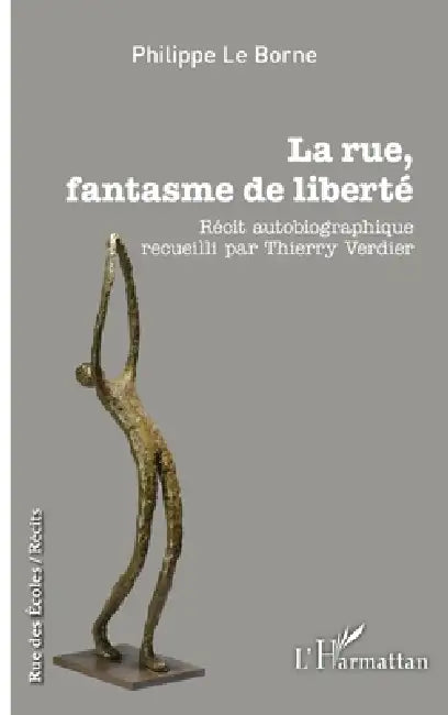 La rue, fantasme de liberté by Le Borne Philippe