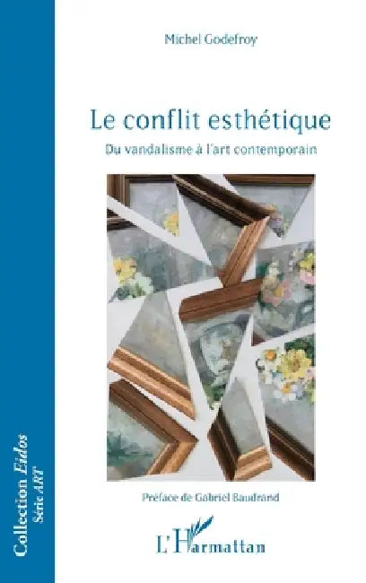 Le conflit esthétique: Du vandalisme à l'art contemporain by Michel Godefroy