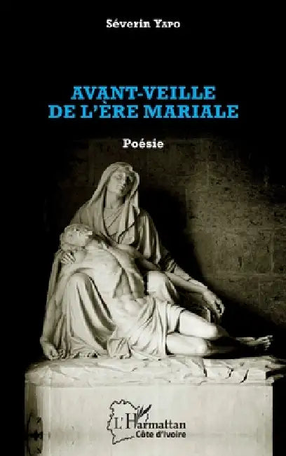 Avant-veille de l'ère mariale. Poésie by Séverin Yapo