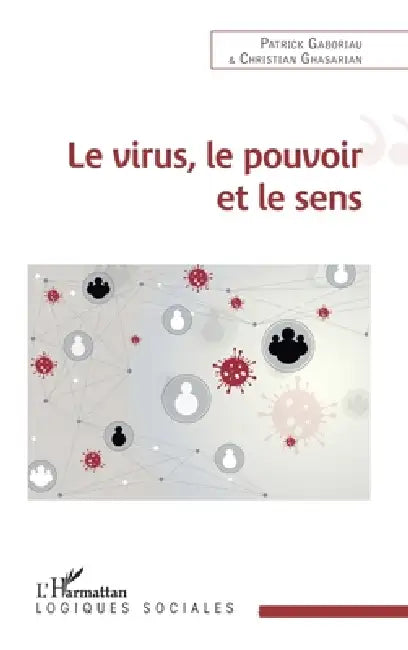 Le virus, le pouvoir et le sens by Ghasarian Christian, Patrick Gaboriau
