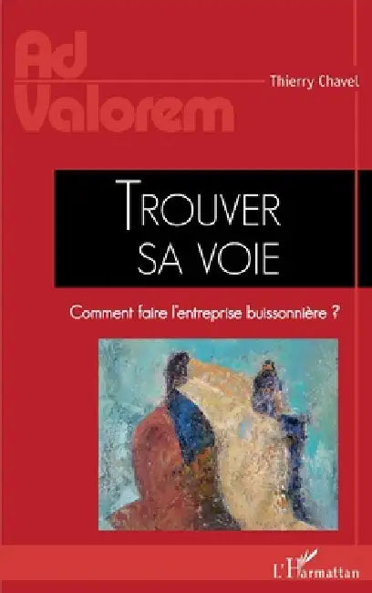 Trouver sa voie: Comment faire l'entreprise buissonnière ? by Thierry Chavel