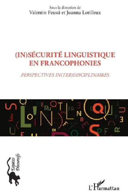 (In)sécurité linguistique en francophonies: Perspectives in(ter)disciplinaires by Valentin Feussi, Lorilleux Joanna
