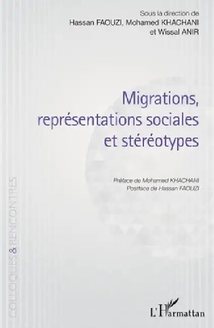 Migrations, représentations sociales et stéréotypes by Hassan Faouzi, Khachani Mohamed, Anir Wissal