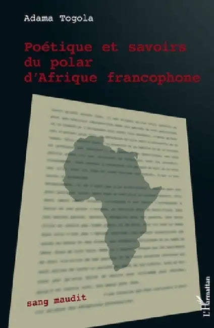 Poétique et savoirs du polar d'Afrique francophone by Togola Adama