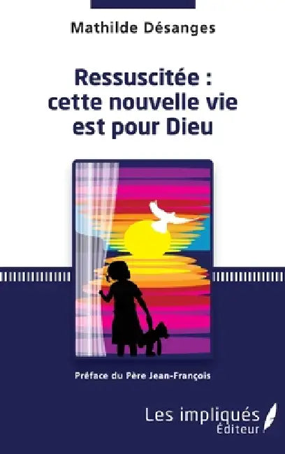 Ressuscitée: cette nouvelle vie est pour Dieu by Veraquin Claire-Aurelie