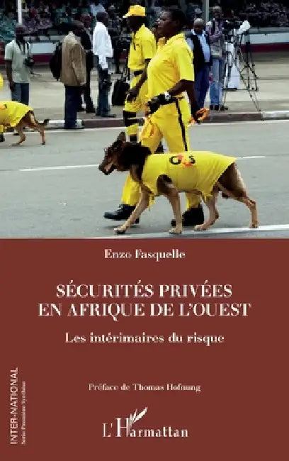 Sécurités privées en Afrique de l'Ouest: Les intérimaires du risque by Fasquelle Enzo