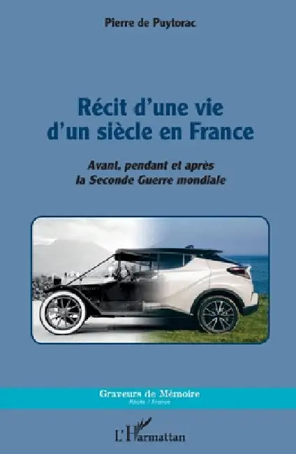 Récit d'une vie d'un siècle en France: Avant, pendant et après la Seconde Guerre mondiale by Pierre de Puytorac