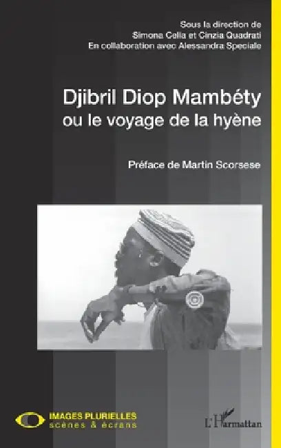 Djibril Diop Mambéty ou le voyage de la hyène by Quadrati Cinzia, Speciale Alessandra, Cella Simona