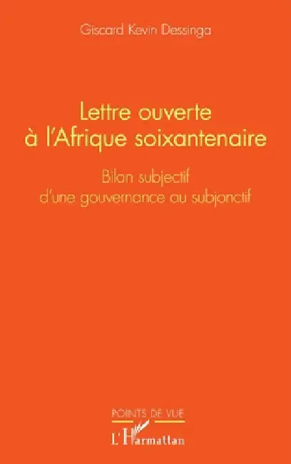Lettre ouverte à l'Afrique soixantenaire: Bilan subjectif d'une gouvernance au subjonctif by Giscard Kevin Dessinga