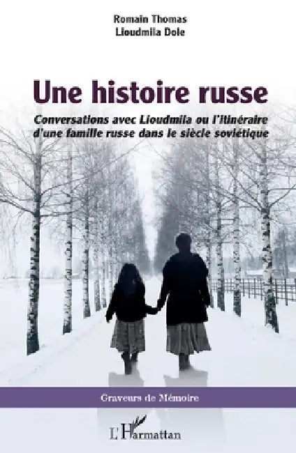 Une histoire russe: Conversations avec Lioudmila ou l'itinéraire d'une famille russe dans le siècle soviétique by Dole Lioudmila, Thomas Romain