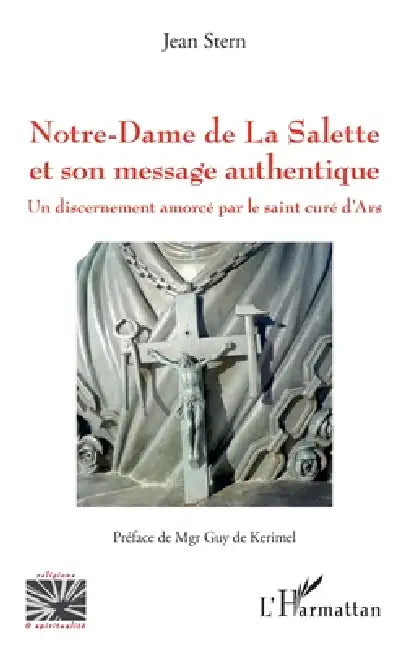 Notre-Dame de La Salette et son message authentique: Un discernement amorcé par le saint curé d'Ars by Jean Stern