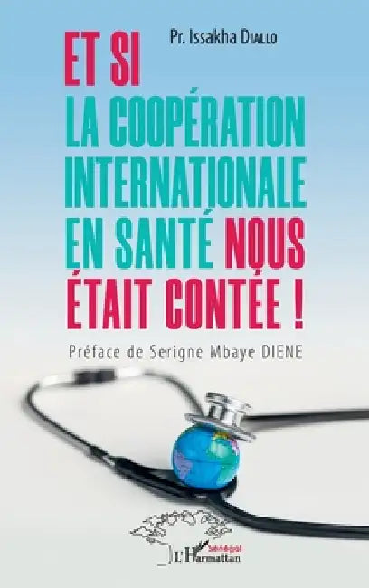 Et si la coopération internationale en santé nous était contée ! by Issakha Diallo