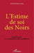 L'Estime de soi des Noirs: Guadeloupe: La conjuration des prophéties by Patricia Braflan-Trobo