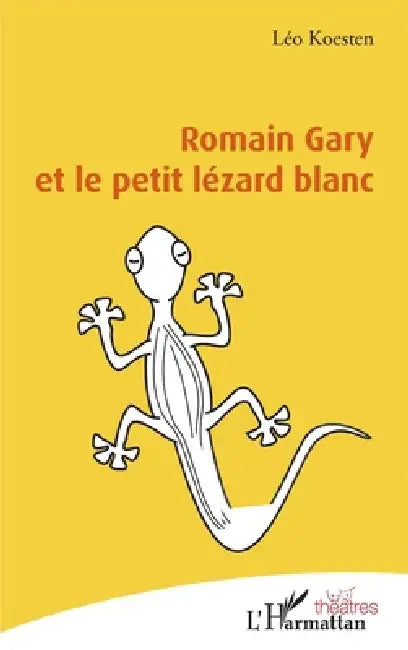 Romain Gary et le petit lézard blanc by Léo Koesten