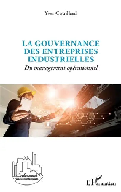 La gouvernance des entreprises industrielles: Du management opérationnel by Couillard Yves