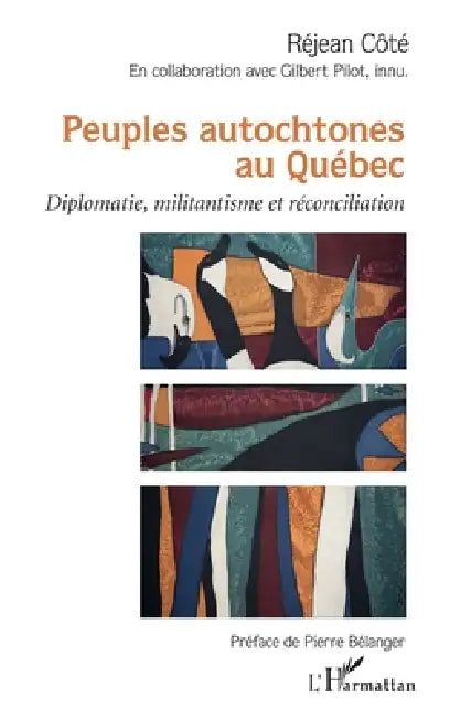 Peuples autochtones au Québec: Diplomatie, militantisme et réconciliation by Réjean Côté