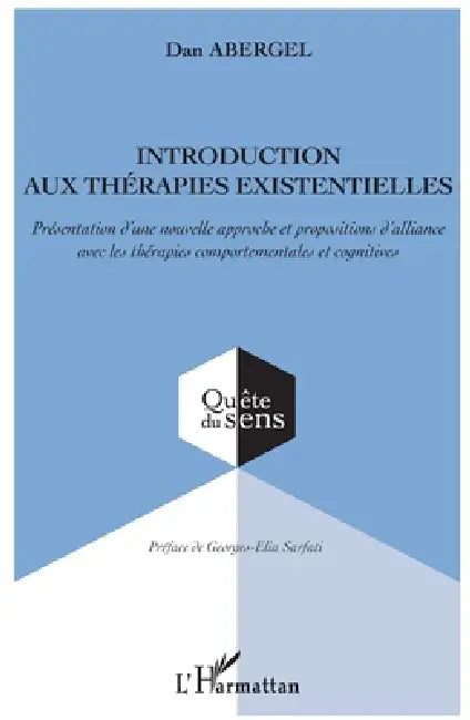 Introduction aux thérapies existentielles: Présentation d'une nouvelle approche et propositions d'alliance avec les thérapies comportementales et cogn by Dan Abergel