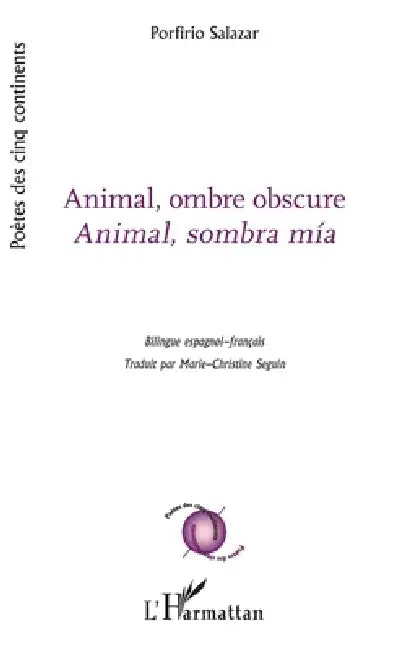 Animal, ombre obscure: Animal, sombra mia Bilingue espagnol-français by Seguin Marie-Christine, Salazar Porfirio