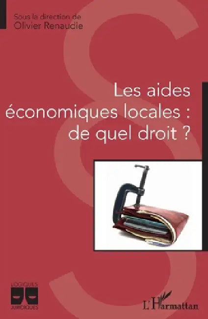 Les aides économiques locales: de quel droit ? by Olivier Renaudie