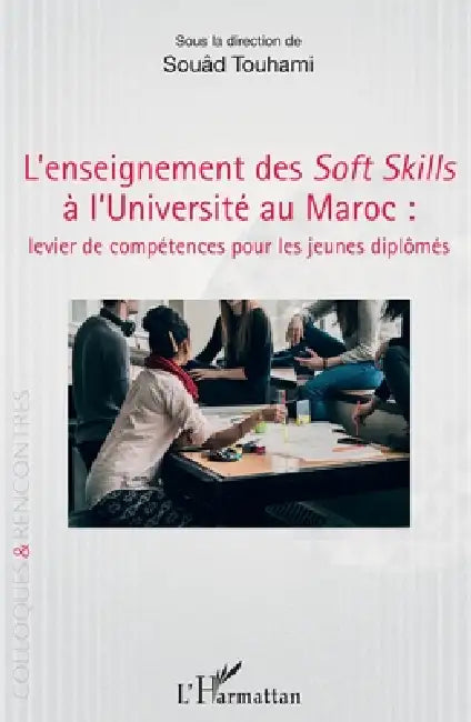 L'enseignement des Soft Skills à l'Université au Maroc: levier de compétences pour les jeunes diplômés by Touhami Souad