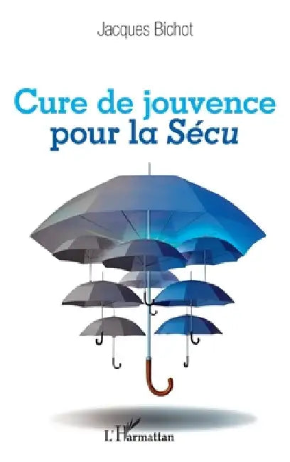 Cure de jouvence pour la Sécu by Jacques Bichot