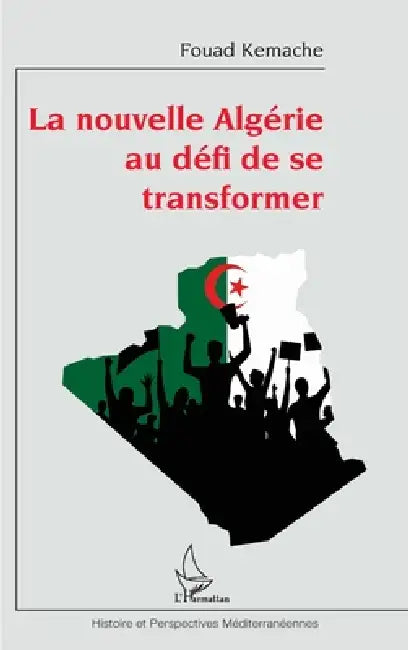 La nouvelle Algérie au défi de se transformer by Kemache Fouad