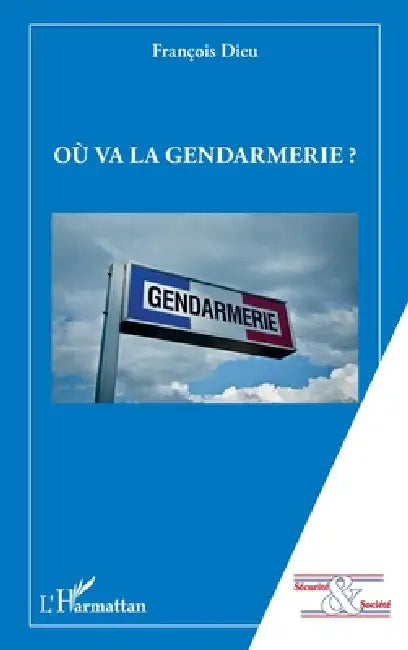 Où va la gendarmerie ? by François Dieu