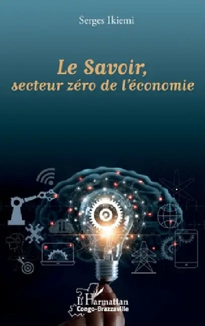 Le Savoir, secteur zéro de l'économie by Serges Ikiemi