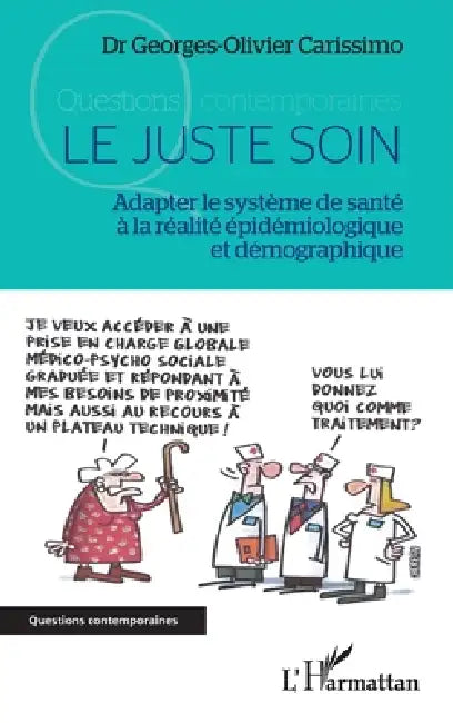 Le juste soin: Adapter le système de santé à la réalité épidémiologique et démographique by Carissimo Georges Olivier
